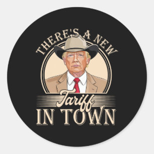 Sticker Rond Il y a un nouveau tarif dans la ville drôle Trump 