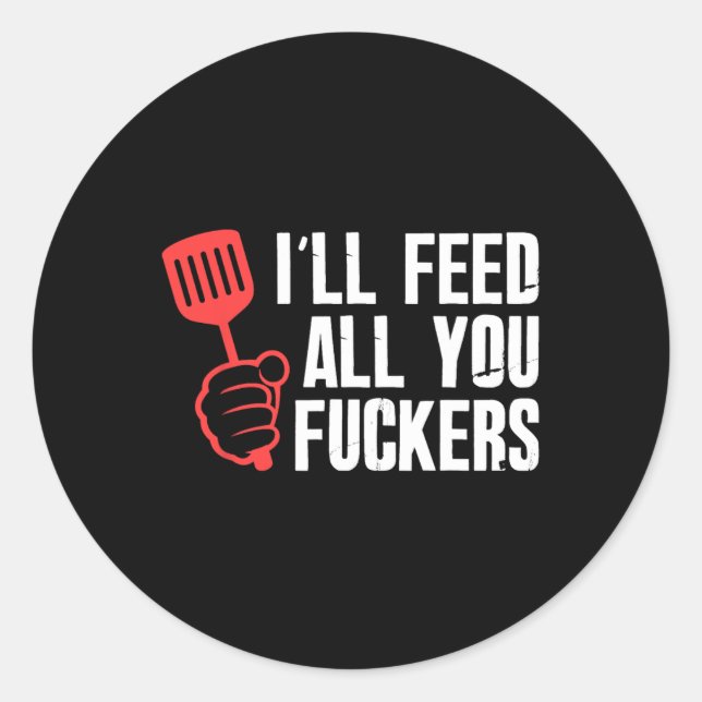 Sticker Rond Ill Alimenter Tous Les Fiches Hilarious Barbecue C (Devant)