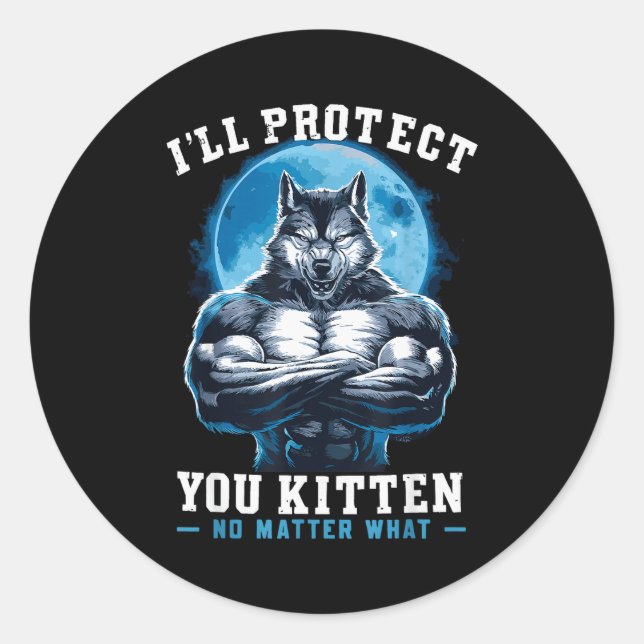 Sticker Rond I'll Protect You Kitten No What Alpha Wolf  (Devant)
