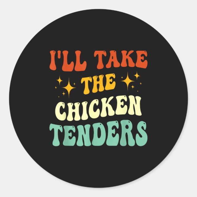 Sticker Rond I'll Take The Chicken Tenders Funny Quote  (Devant)