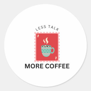 Sticker Rond Illustration de timbre Less Talk More Coffee
