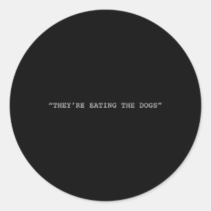 Sticker Rond Ils Mangent Les Chiens Citation Donald Trump
