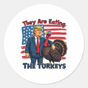 Sticker Rond Ils Mangent Les Dindons Drôle Donald Trump Que