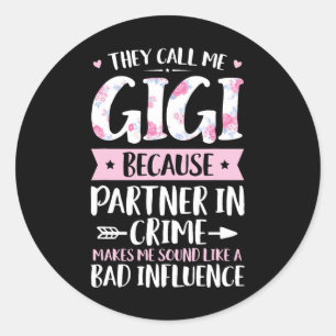 Sticker Rond Ils M'Appelent Gigi Parce Que Partenaire Dans Le C
