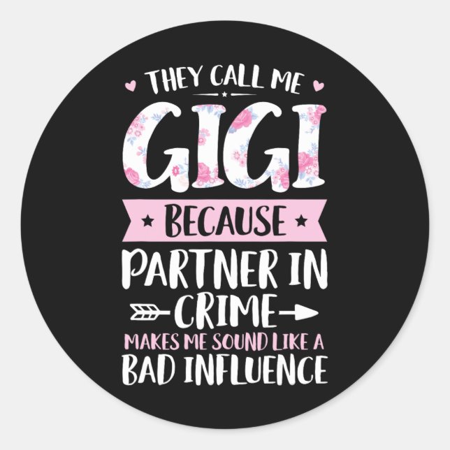Sticker Rond Ils M'Appelent Gigi Parce Que Partenaire Dans Le C (Devant)