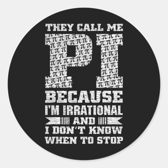 Sticker Rond Ils m'appellent Pi parce que je suis irrationnel e (Devant)