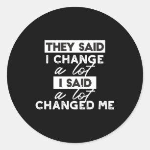 Sticker Rond Ils Ont Dit Que Je Change ? Citations Black Ver