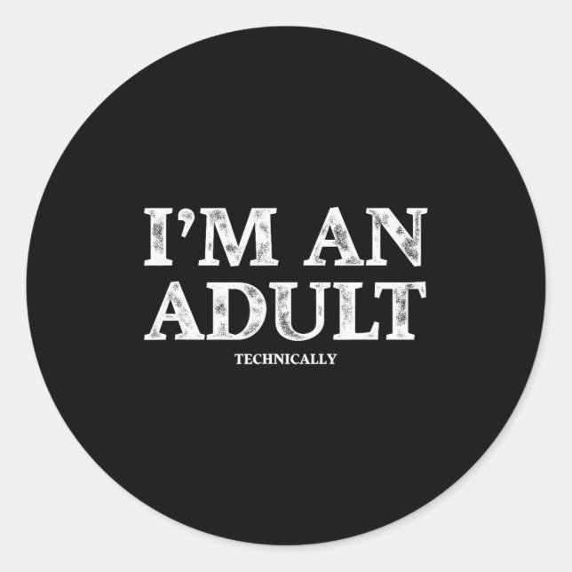Sticker Rond I'm An Adult Technically Funny 18th Birthday Gift  (Devant)