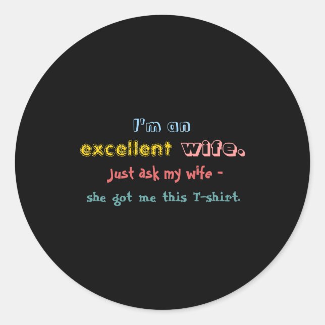 Sticker Rond Im An Excellent Wife Just Ask My Wife  (Devant)