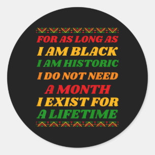 Sticker Rond Im Black Je N'Ai Pas Besoin D'Un Mois J'Existe Pou