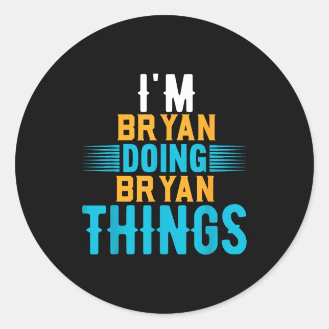 Sticker Rond I'm Bryan Doing Bryan Things Name Bryan  (Devant)