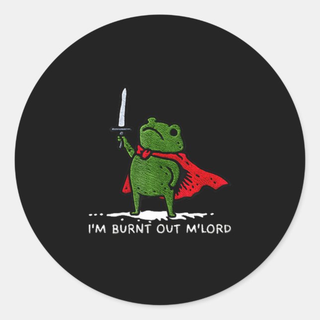 Sticker Rond I'm Burnt Out My Lord Funny Medieval Frog Meme Art (Devant)