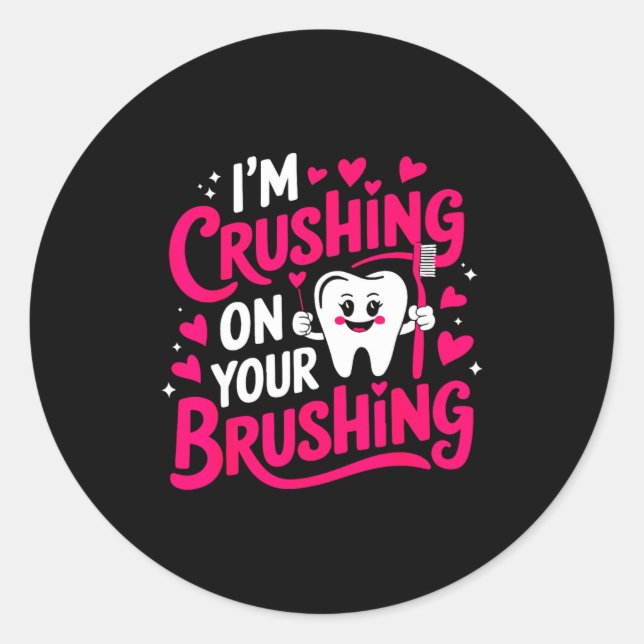 Sticker Rond Im Crushing On Your Brushing Funny Dental Valentin (Devant)