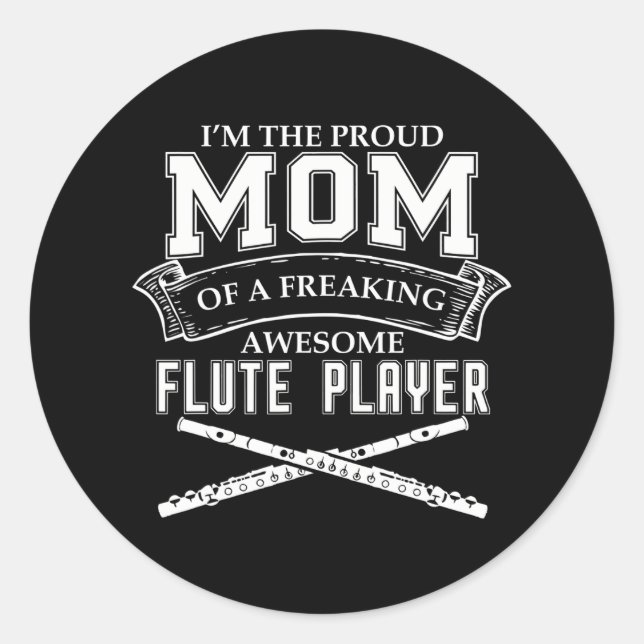 STICKER ROND IM FIER MOM OF FREAKING AWESOME FLUTE PLAYER (Devant)