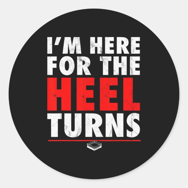 Sticker Rond I'm Here For The Heel Turns - Funny Pro Wrestling  (Devant)