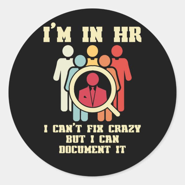 Sticker Rond I'm In HR I Can't Fix Crazy Human Resources Manage (Devant)