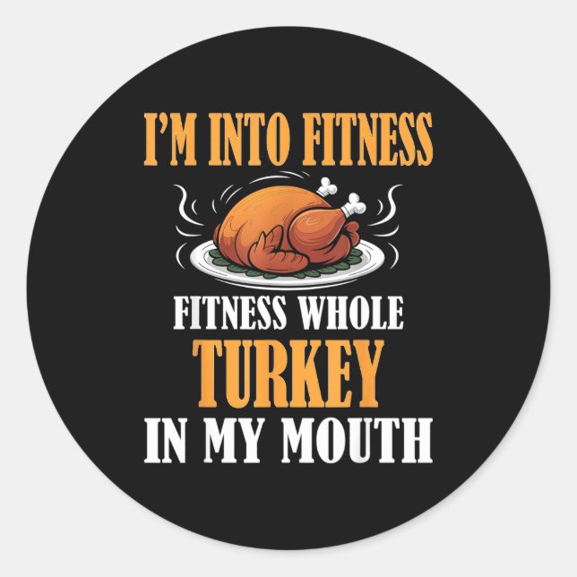 Sticker Rond I'm Into Fitness Turkey In My Mouth Funny Thanksgi (Devant)