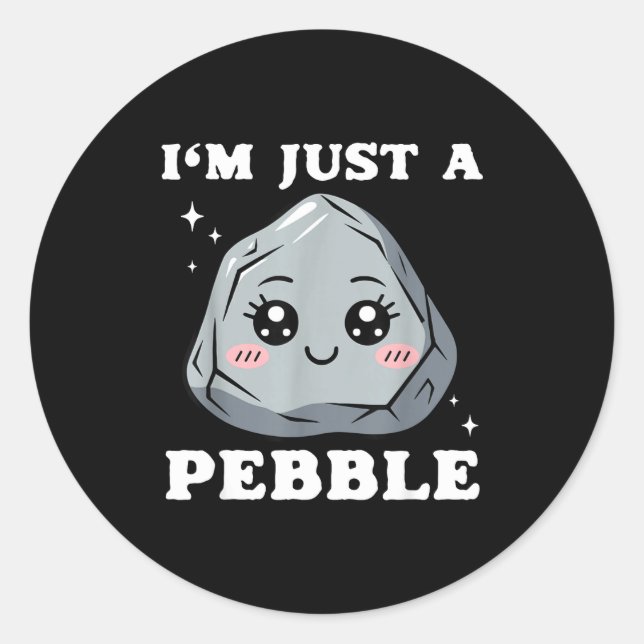 Sticker Rond I'm Just A Pebble Cute Kawaii Rock Funny Pun  (Devant)