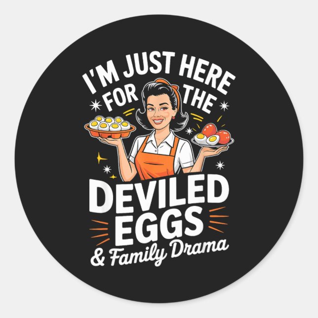 Sticker Rond Im Just Here For The Deviled Eggs Family Drama Tha (Devant)