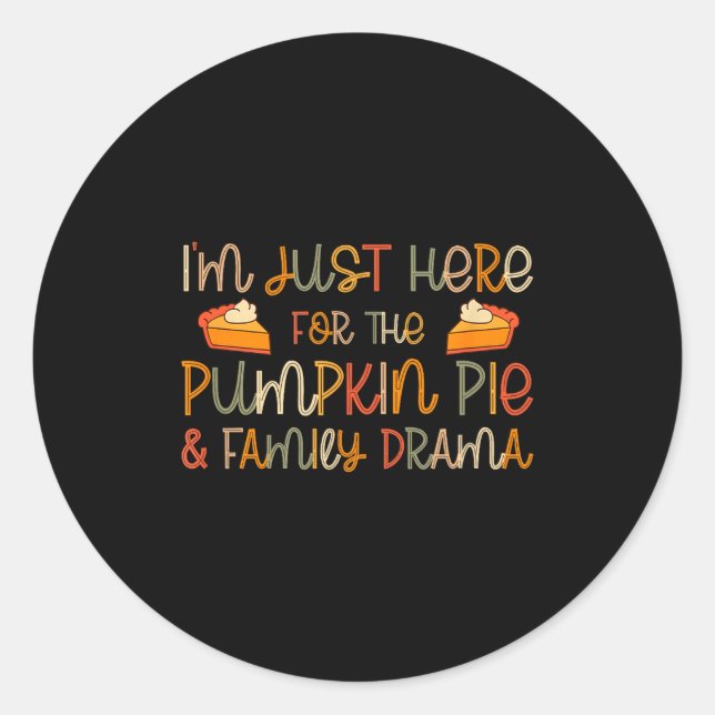 Sticker Rond I'm Just Here For The Pumpkin E And Family Drama  (Devant)