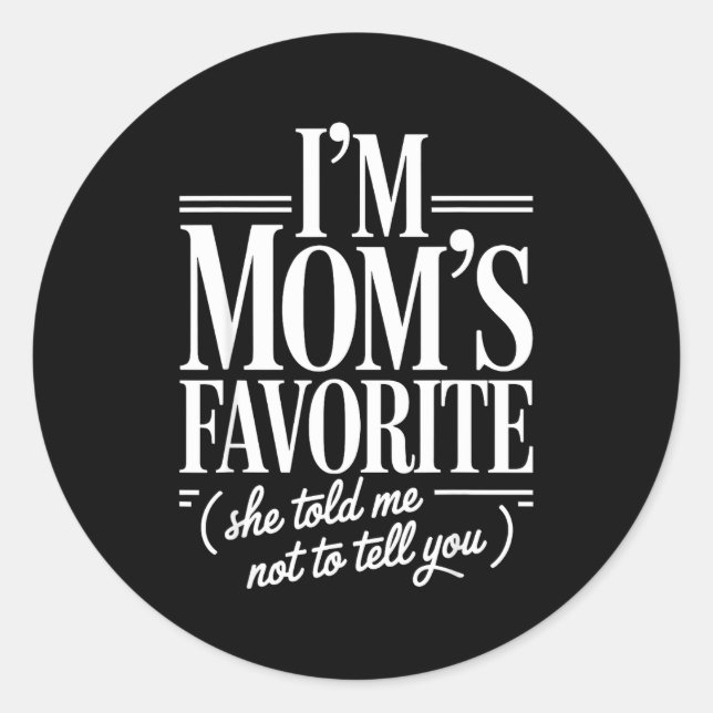 Sticker Rond I'm Mom's Favorite Funny Family Sibling Joke Son D (Devant)