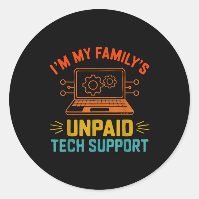 Sticker Rond Im My Family’s Unpaid Tech Suprt It Engineer Compu (Devant)