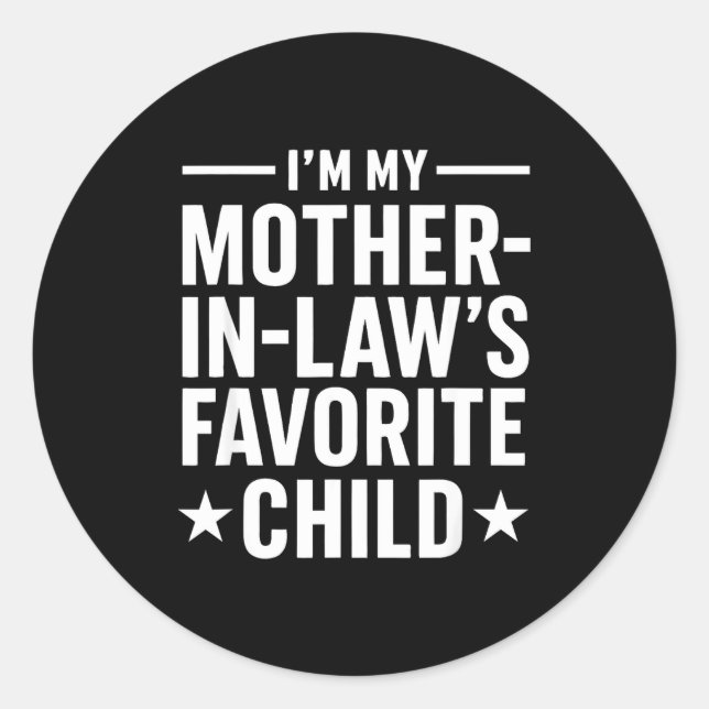 Sticker Rond I'm My Mother-in-law’s Favorite Child Funny Family (Devant)
