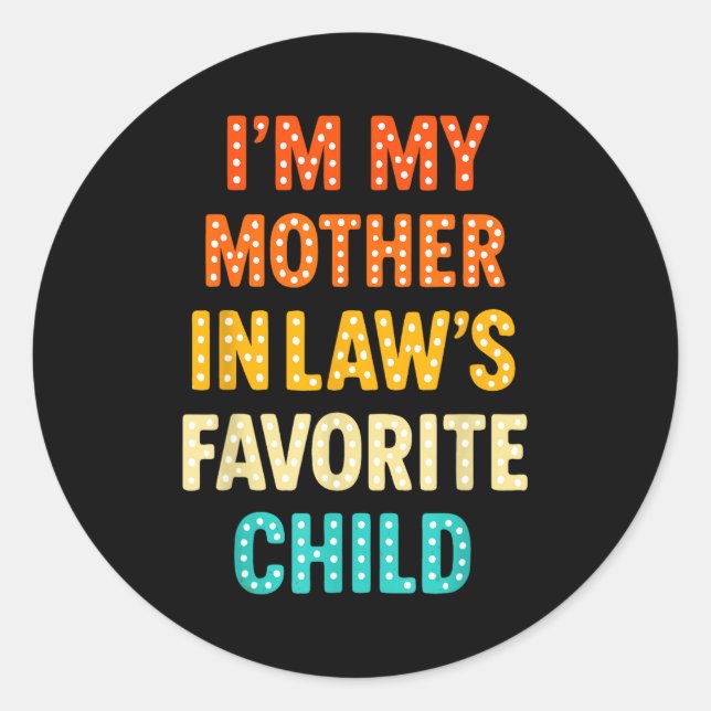 Sticker Rond I'm My Mother In Law's Favorite Child  (Devant)