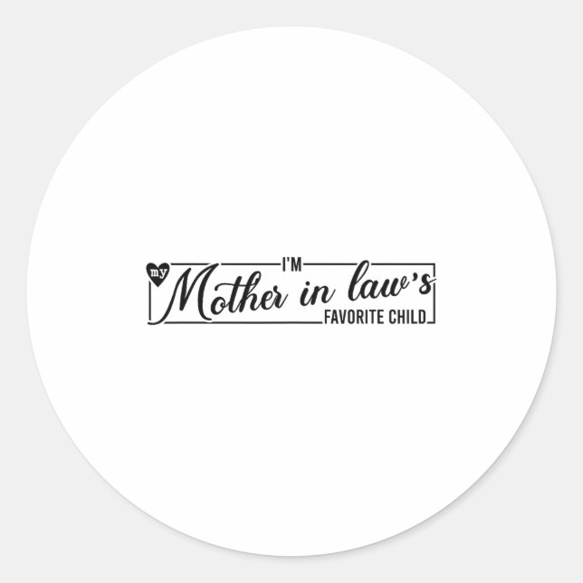 Sticker Rond I'm My Mother In Law's Favorite Child, Funny Daugh (Devant)