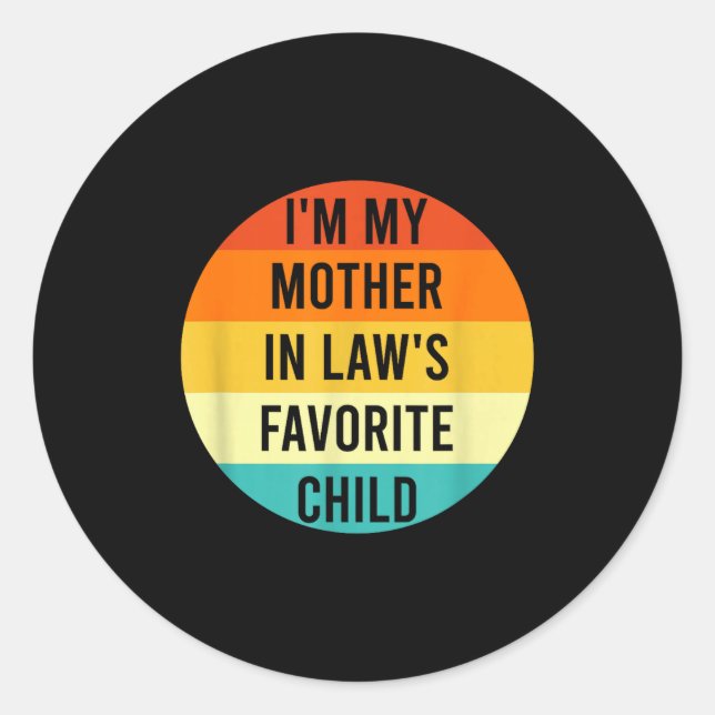 Sticker Rond I'm My Mother In Law's Favorite Child, Funny Daugh (Devant)