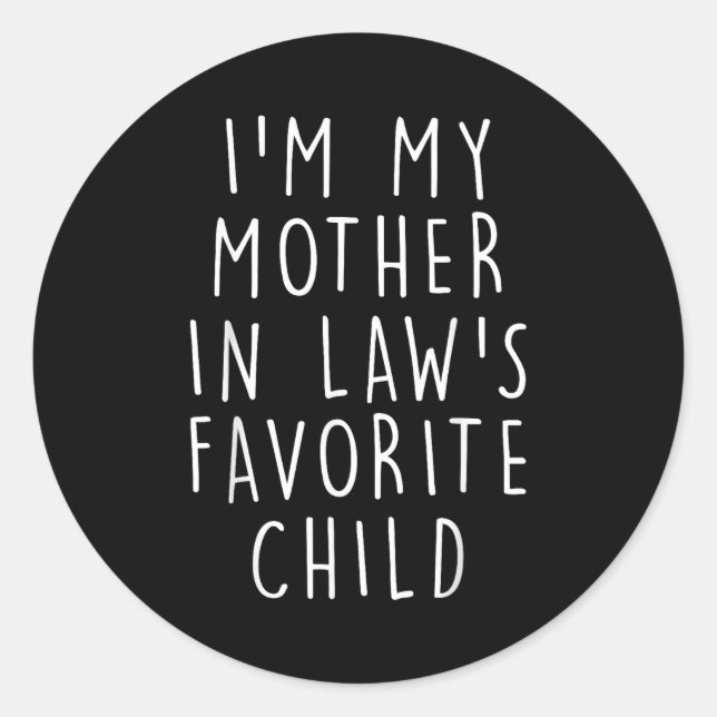 Sticker Rond I'm My Mother In Law's Favorite Child Funny Family (Devant)