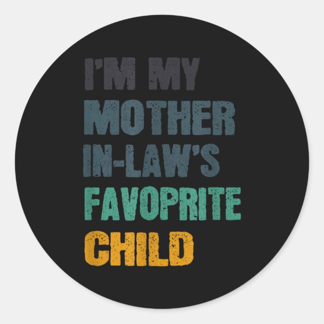 Sticker Rond I'm My Mother In Laws Favorite Child Funny Family  (Devant)