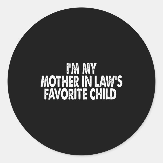 Sticker Rond I'm My Mother In Law's Favorite Child Funny Family (Devant)