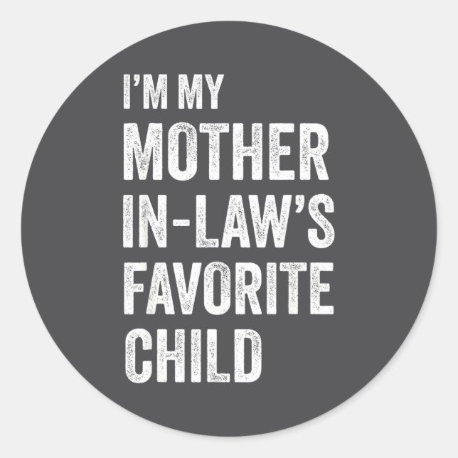 Sticker Rond I'm My Mother In Law's Favorite Child Funny Mother (Devant)