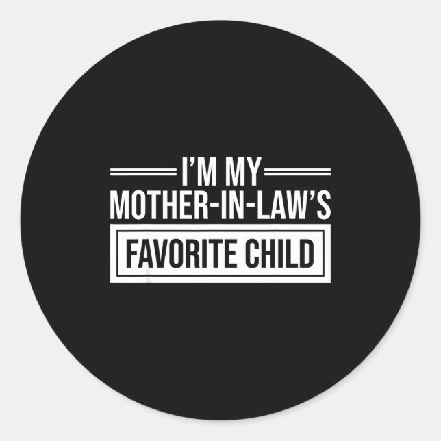 Sticker Rond I'm My Mother In Law's Favorite Child Funny Mother (Devant)