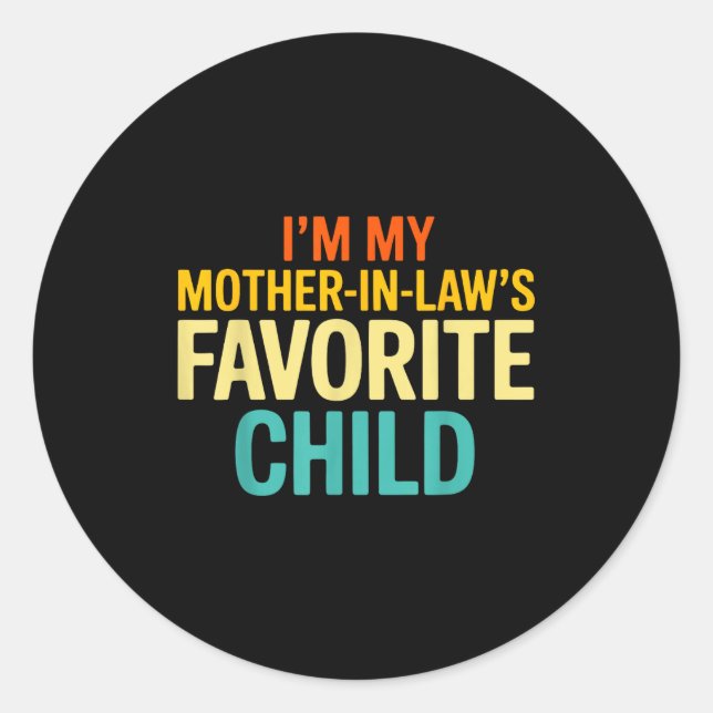 Sticker Rond Im My Mother In Laws Favorite Child Funny Parent  (Devant)