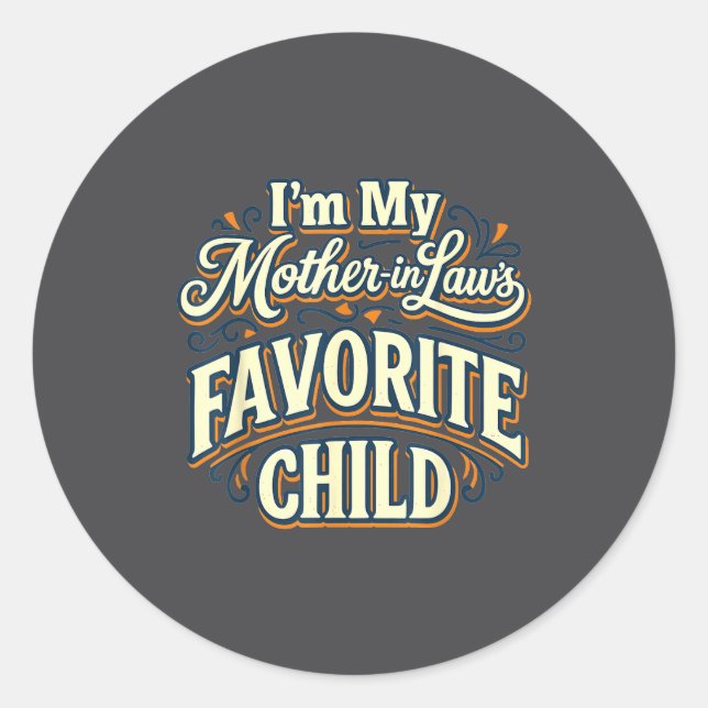 Sticker Rond I'm My Mother In Laws Favorite Child Funny Parent  (Devant)
