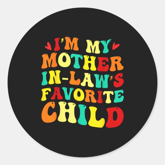 Sticker Rond Im My Mother In Laws Favorite Child Funny Parent  (Devant)