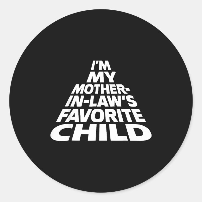 Sticker Rond I'm My Mother In Law's Favorite Child Funny Parent (Devant)