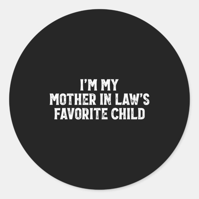 Sticker Rond I'm My Mother In Laws Favorite Child Funny Parent  (Devant)