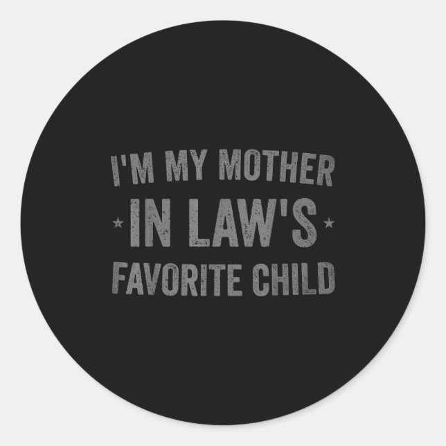 Sticker Rond I'm My Mother In Laws Favorite Child Funny Parent  (Devant)