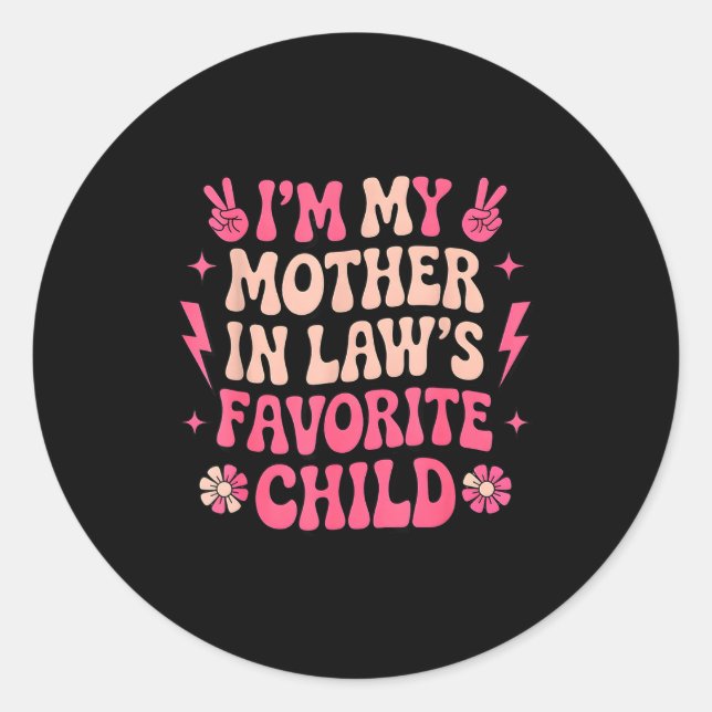 Sticker Rond I'm My Mother In Laws Favorite Child Funny Parent  (Devant)