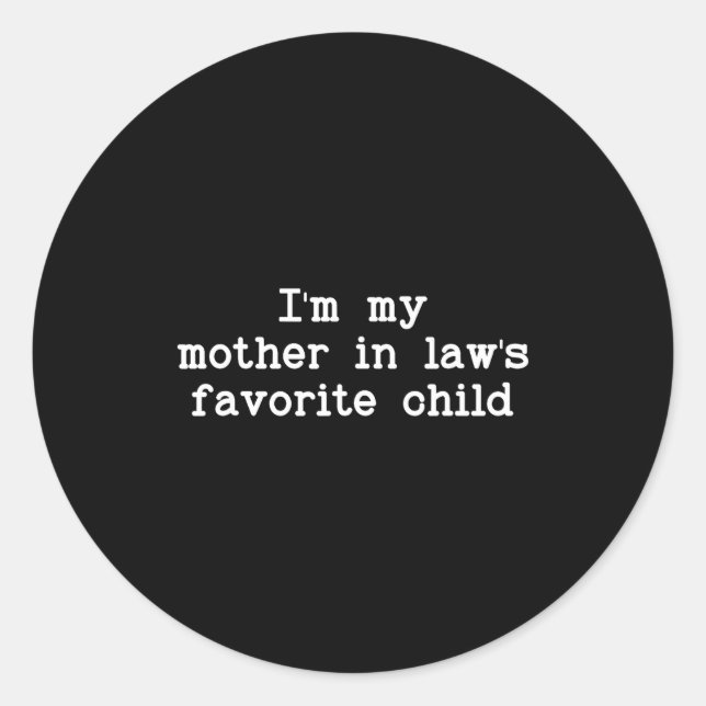 Sticker Rond I'm My Mother In Law's Favorite Child, Funny Son I (Devant)