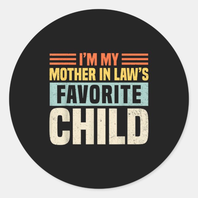 Sticker Rond Im My Mother In Laws Favorite Child - Funny Son-in (Devant)