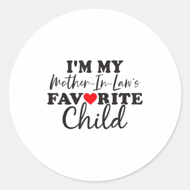 Sticker Rond I'm My Mother In Laws Favorite Child Mothers Day  (Devant)