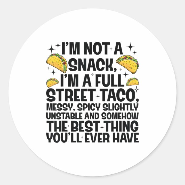 Sticker Rond I'm Not A Snack I'm A Full Street Taco Funny Quote (Devant)
