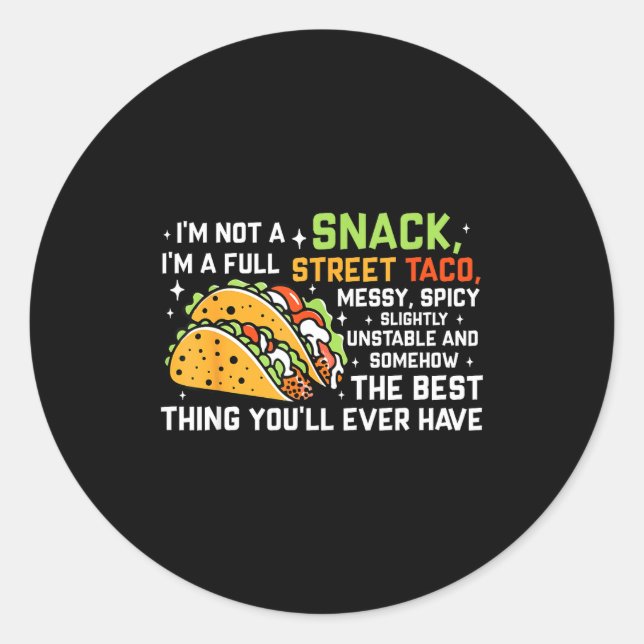 Sticker Rond I'm Not A Snack I'm A Full Street Taco Funny Quote (Devant)