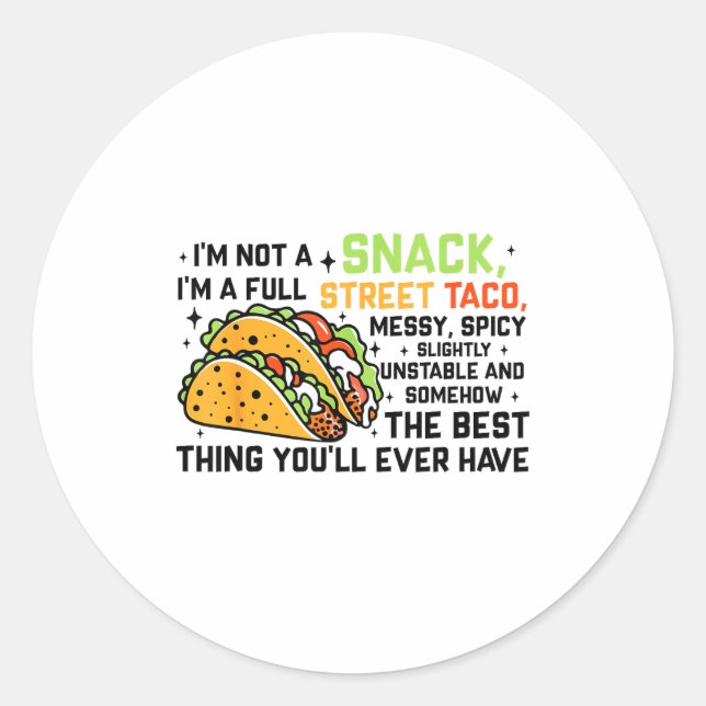 Sticker Rond I'm Not A Snack I'm A Full Street Taco Funny Quote (Devant)