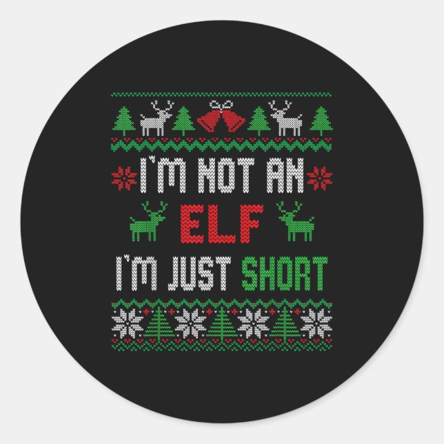 Sticker Rond I'm Not An Elf I'm Just Short Christmas Ugly Sweat (Devant)