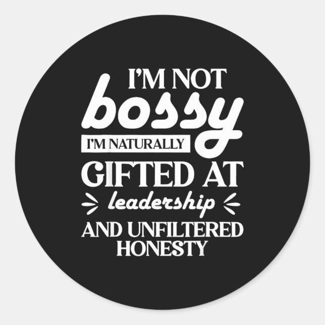 Sticker Rond I'm Not Bossy I'm Naturally Gifted At Leadership  (Devant)